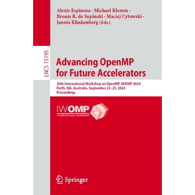 预订 Advancing OpenMP for Future Accelerators: 20th International Workshop on OpenMP, IWOMP 2024, Perth, WA, Australia,