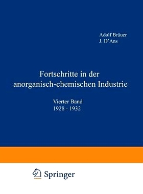 预订 Fortschritte in der anorganisch-chemischen Industrie: Vierter Band 1928–1932: 9783642511967