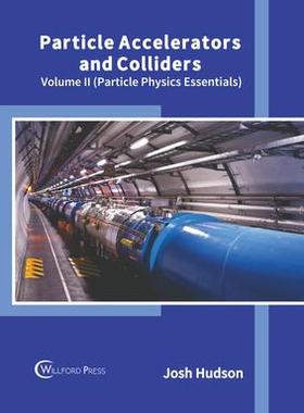 [预订]Particle Accelerators and Colliders: Volume II (Particle Physics Essentials) 9781647284626