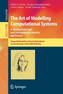 【预订】The Art of Modelling Computational Systems: A Journey from Logic and Concurrency to Security and Privacy:E...