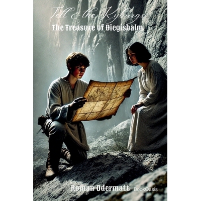 预订 Tell & the Kyburgs - The Treasure of Diegisbalm: A historical novel about youth, loyalty, and the treasure of the C