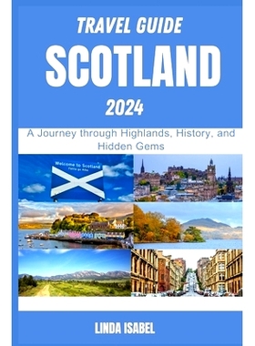 预订 Travel Guide To Scotland 2024: A Journеy through Highlands, History, and Hiddеn Gеms: 97988612162