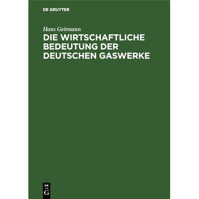 预订 Die wirtschaftliche Bedeutung der deutschen Gaswerke: 9783486739220