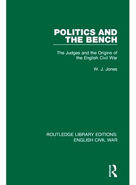 预订 Politics and the Bench: The Judges and the Origins of the English Civil War 政治与法官席：英国内战的法官与起源（重