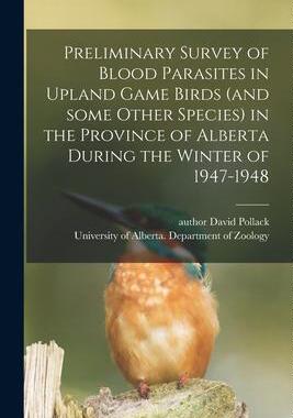 [预订]Preliminary Survey of Blood Parasites in Upland Game Birds (and Some Other Species) in the Province  9781015163485