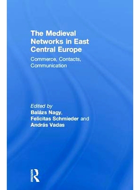 预订 The Medieval Networks in East Central Europe: Commerce, Contacts, Communication 中东欧的中世纪网络：商务、联系、沟