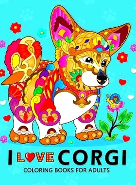 预订 I Love Corgis Coloring Books for Adults: Dog Animal Stress-Relief Coloring Book for Grown-Ups: 9781983992285
