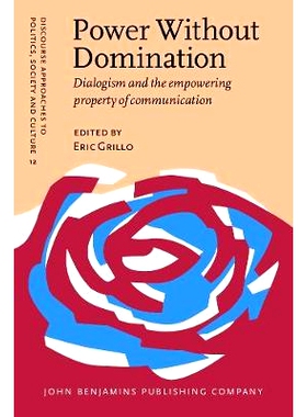 预订 Power Without Domination: Dialogism and the Empowering Property of Communication 无支配的权利：沟通的对话性与赋权特
