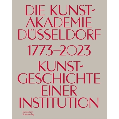 预订 Die Kunstakademie Düsseldorf 1773–2023: Kunstgeschichte einer Institution 杜塞尔多夫艺术学院 1773-2023：一个机构