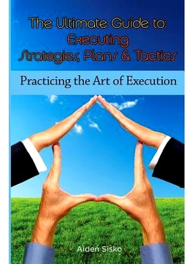 预订 The Ultimate Guide To Executing Strategies, Plans & Tactics: Practicing the Art of Execution: 9781501096969