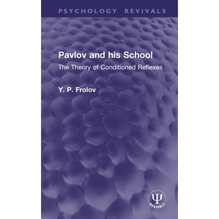 预订 Pavlov and his School: The Theory of Conditioned Reflexes 巴甫洛夫及其学派：条件反射理论: 9781041026679