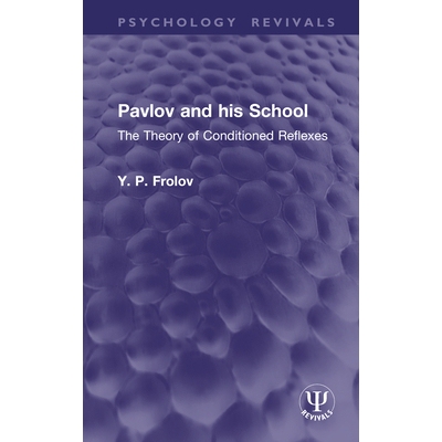 预订 Pavlov and his School: The Theory of Conditioned Reflexes 巴甫洛夫及其学派：条件反射理论: 9781041026679