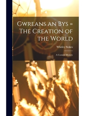 预订 Gwreans an Bys = The Creation of the World: a Cornish Mystery: 9781013602535