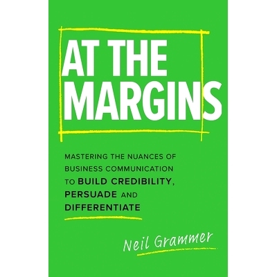 预订 At The Margins: Mastering the Nuances of Business Communication to Build Credibility, Persuade and Differentiate: 9