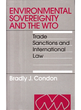 预订 Environmental Sovereignty and the WTO: Trade Sanctions and International Law 环境主权国家与WTO:贸易批准与国际法: 97