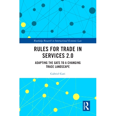 预订 Rules for Trade in Services 2.0: Adapting the GATS to a Changing Trade Landscape 服务贸易规则2.0：使服务贸易总协定