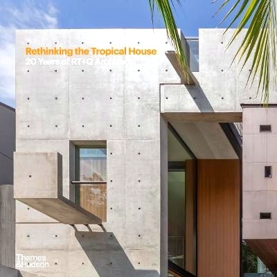 预订 Rethinking the Tropical House: 20 Years of RT+Q Architects 如何（不）设计房屋：Rt+Q 建筑师 20 年: 9780500025963