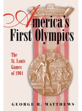 预订 America’s First Olympics: The St. Louis Games of 1904 Volume 1: 9780826221810
