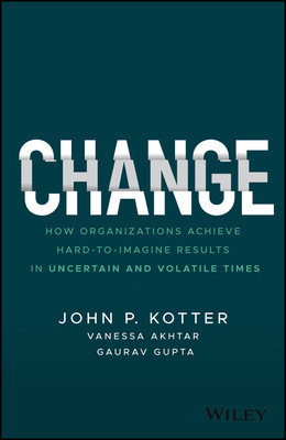 【预订】Change: How Organizations Achieve Hard-To-Imagine Results In Uncertain And Volatile Times 9781119815846