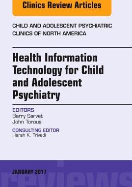 【预订】Health Information Technology for Child and Adolescent Psychiatry, An Issue of Child and Adolescent Psychi...