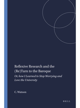 预订 Reflexive Research and the (Re)Turn to the Baroque: Or, how I Learned to Stop Worrying and Love the University 反思