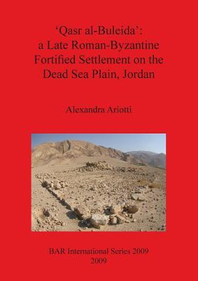 [预订]‘Qasr al-Buleida’: a Late Roman-Byzantine Fortified Settlement on the Dead Sea Plain Jordan 9781407305851