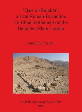 [预订]‘Qasr al-Buleida’: a Late Roman-Byzantine Fortified Settlement on the Dead Sea Plain Jordan 9781407305851