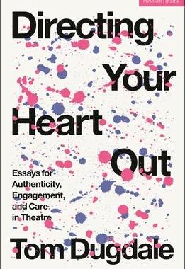 [预订]Directing Your Heart Out: Essays for Authenticity, Engagement, and Care in Theatre 9781350339071