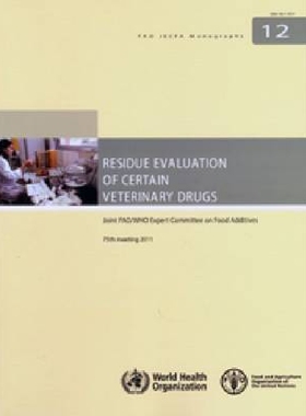 预订 Residue Evaluation of Certain Veterinary Drugs 2011 兽医*残留评估 / 会议录（丛书）: 9789251072554