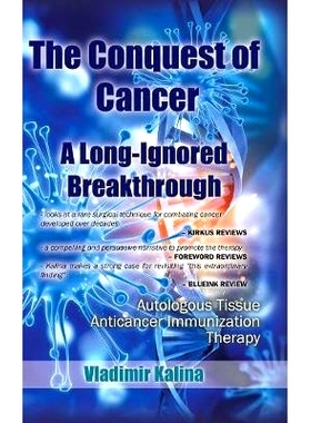 预订 The Conquest of Cancer-A Long-Ignored Breakthrough: Autologous Tissue Anticancer Immunization Therapy: 978152467919