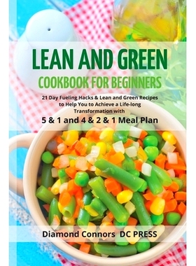 预订 LEAN AND GREEN DIET Cookbook for Beginners: 21 Day Fueling Hacks & Lean and Green Recipes to Help You to Achieve a