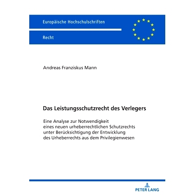 预订 Das Leistungsschutzrecht des Verlegers: Eine Analyse zur Notwendigkeit eines neuen urheberrechtlichen Schutzrechts