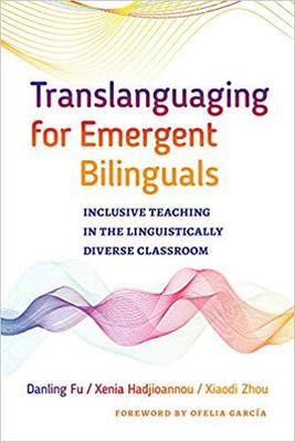 【预售】Translanguaging for Emergent Bilinguals: Inclusive Teaching in the Linguistically Diverse Classroom
