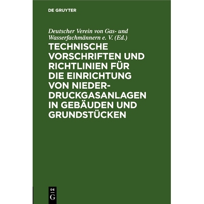 预订 Technische Vorschriften und Richtlinien für die Einrichtung von Niederdruckgasanlagen in Gebäuden und Grundstück