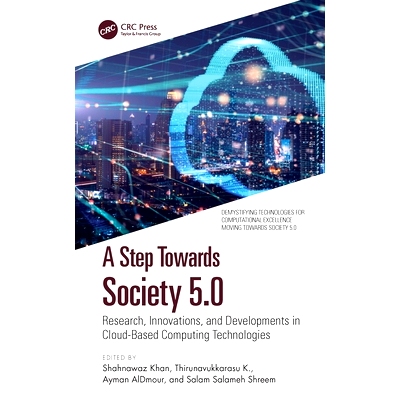 预订 A Step Towards Society 5.0: Research, Innovations, and Developments in Cloud-Based Computing Technologies: 97803676