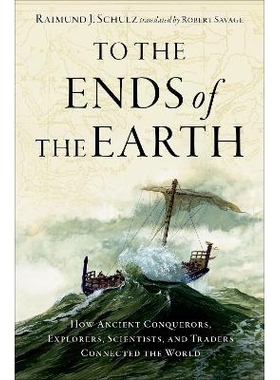 预订 To the Ends of the Earth: How Ancient Conquerors, Explorers, Scientists, and Traders Connected the World 直*地球尽