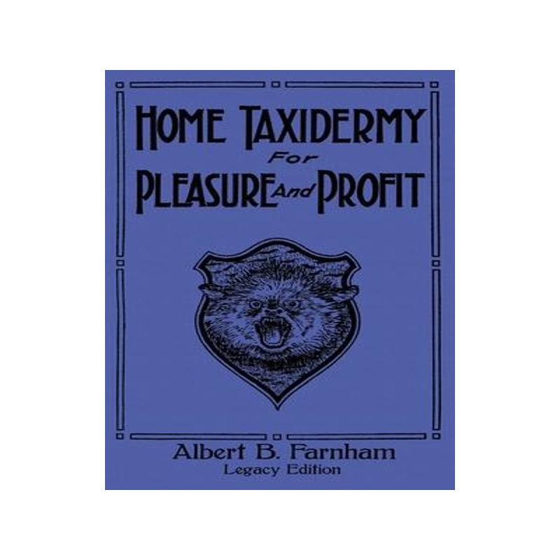 [预订]Home Taxidermy For Pleasure And Profit (Legacy Edition): A Classic Manual On Traditional Animal Stuf 9781643891187