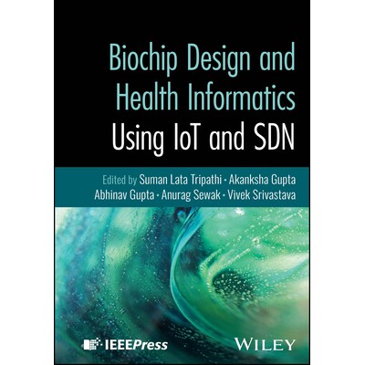 预订 Biochip Design and Health Informatics Using IoT and SDN 基于物联网与软件定义网络的生物芯片设计及健康信息学 97813943