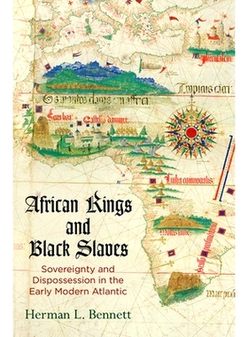 预订 African Kings and Black Slaves: Sovereignty and Dispossession in the Early Modern Atlantic: 9780812224627