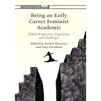 预订 Being an Early Career Feminist Academic: Global Perspectives, Experiences and Challenges: 9781349713103