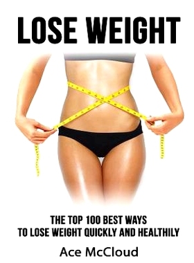 预订 Lose Weight: The Top 100 Best Ways To Lose Weight Quickly and Healthily