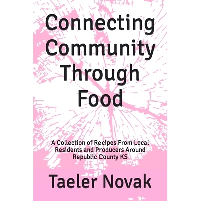 预订 Connecting Community Through Food: A Collection of Recipes From Local Residents and Producers Around Republic Count