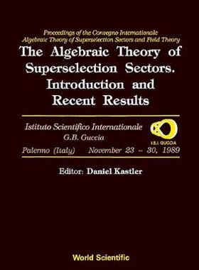 【预订】Algebraic Theory of Superselection Sectors, The: Introduction and Recent Results - Proceedings of the Cove...