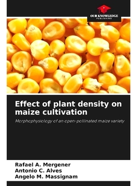 预订 Effect of plant density on maize cultivation: Morphophysiology of an open-pollinated maize variety: 9786208193799
