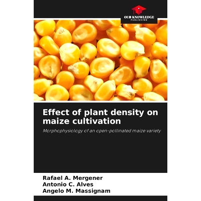 预订 Effect of plant density on maize cultivation: Morphophysiology of an open-pollinated maize variety: 9786208193799