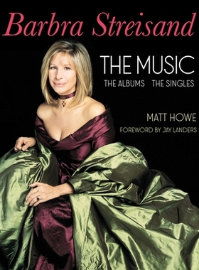 预订 Barbra Streisand the Albums, the Singles, the Music 芭芭拉史翠珊专辑，单曲，音乐: 9781949024449