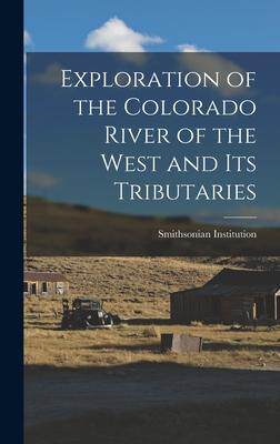 [预订]Exploration of the Colorado River of the West and its Tributaries 9781015524064