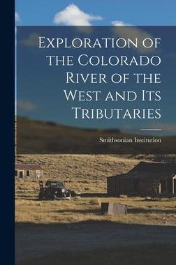 [预订]Exploration of the Colorado River of the West and its Tributaries 9781015524064