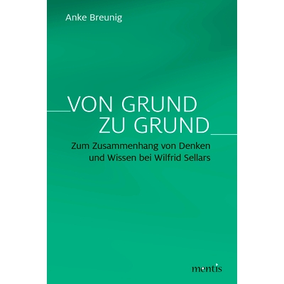 预订 Von Grund zu Grund: Zum Zusammenhang von Denken und Wissen bei Wilfrid Sellars 从理性到理性:关于威尔弗里德·塞拉斯