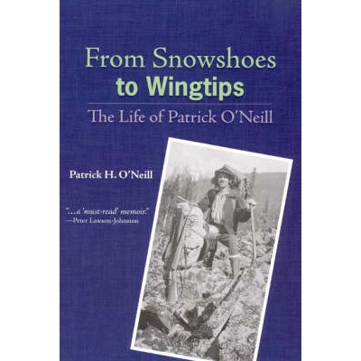 预订 From Snowshoes to Wingtips: The Life of Patrick O’Neill: 9781883309053